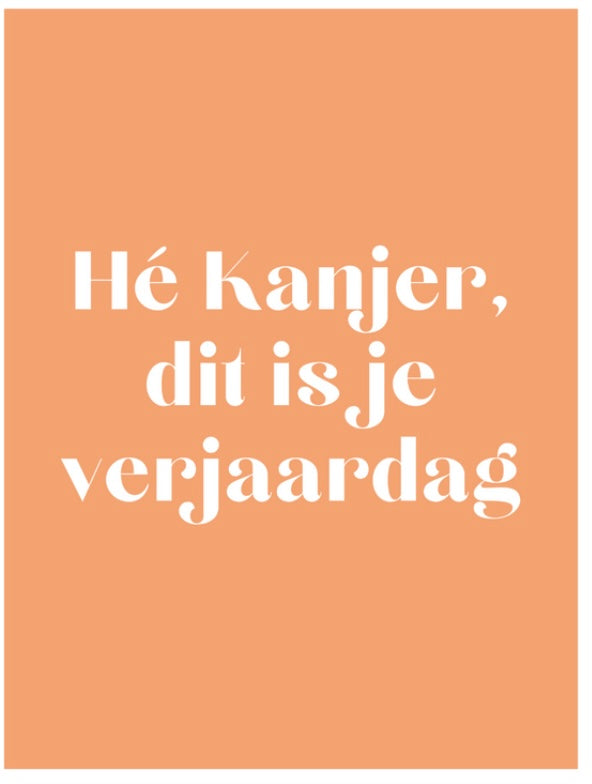 Hé kanjer dit is je verjaardag
