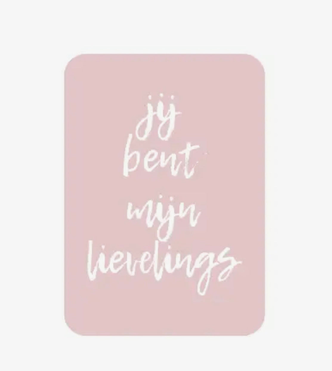 Jij bent mijn lievelings kaart lief kaartje voor partner vriendin of moeder