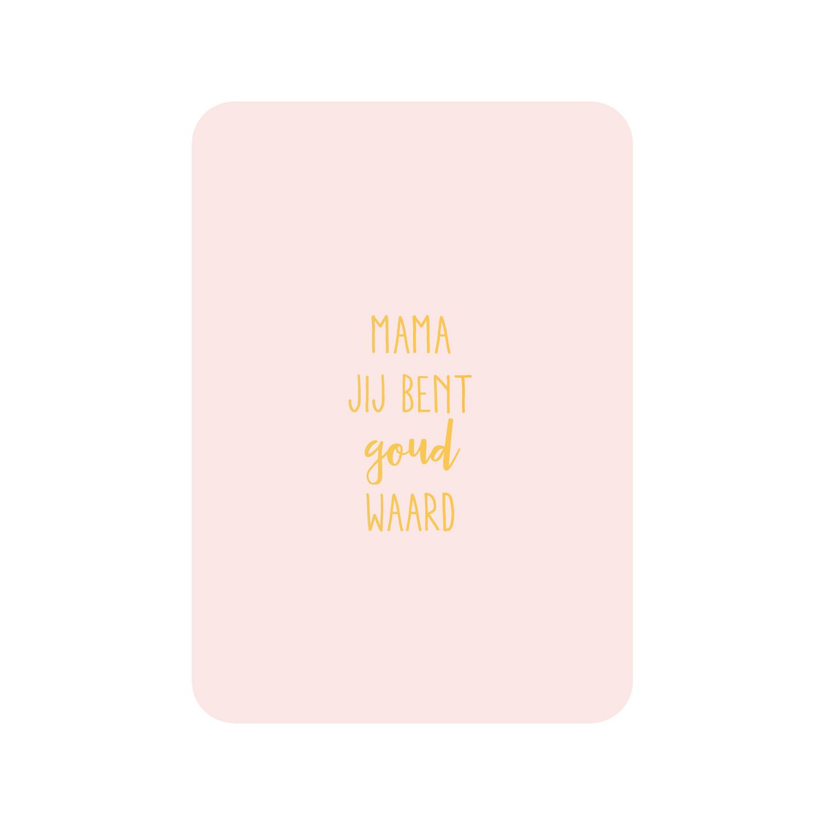 Mama jij bent goud waard