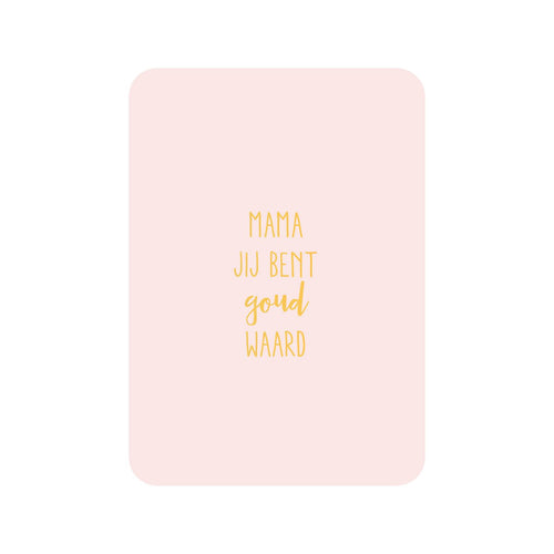 Mama jij bent goud waard