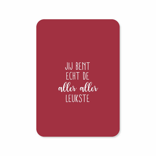 Jij bent echt de allerliefste