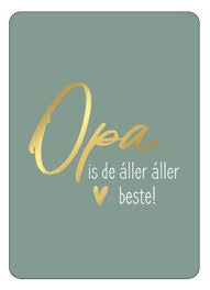 Wenskaart Opa is de allerliefste