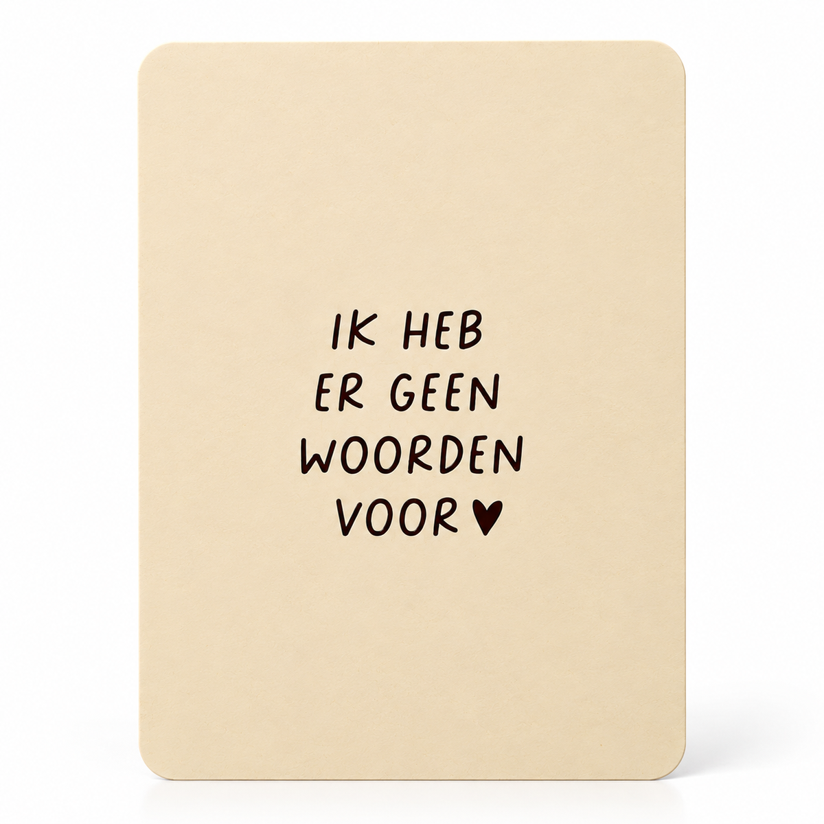 Crèmekleurig wenskaartje met de tekst ‘Ik heb er geen woorden voor’ en een klein hartje op een witte achtergrond.